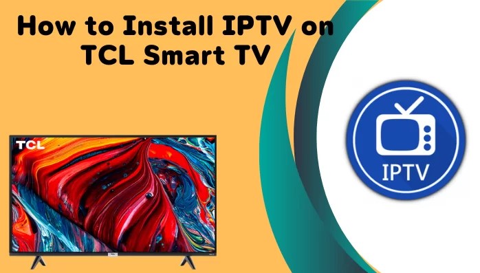How to Install and watch IPTV on TCL Smart TV [All Models]