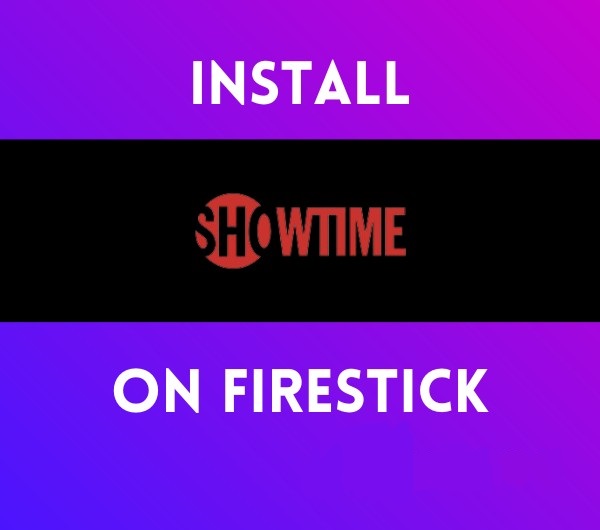 How to Install Showtime on FireStick 2023