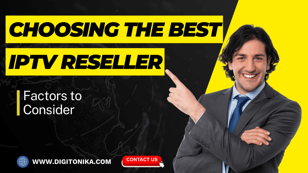 Choosing the Best IPTV Reseller Factors to Consider